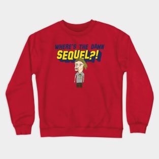 Where's The Damn Sequel Crewneck Sweatshirt